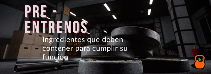 Pre-entrenos: Ingredientes que deben contener para cumplir con su función.
