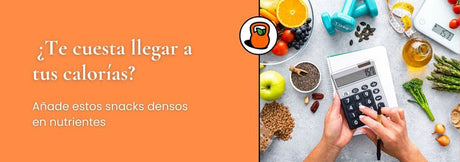 ¿Te cuesta llegar a tus calorías? Añade estos snacks densos en nutrientes